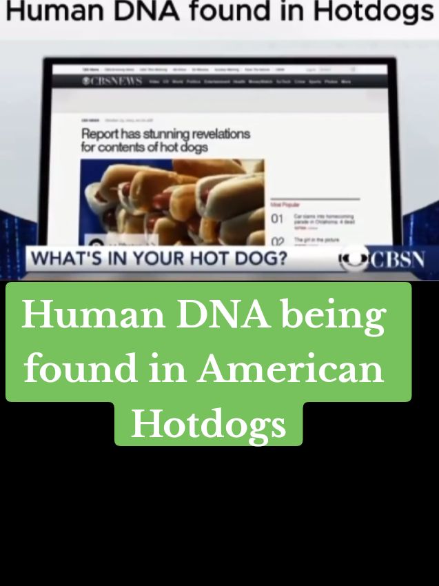 Human DNA being found in #American #Hotdogs 2/3 of #vegetarian samples tested contained meat. 10% of all “vegetarian products” tested contain #meat “The company Clear #Foods recently analyzed 345 hot dog and sausage products from 75 brands and retailers and found are you hot dog lovers ready for this? Human DNA in 2% of the samples and in 2 thirds of the vegetarian samples.” “Get this, 10% of all #vegetarianproducts appear to contain meat.” 