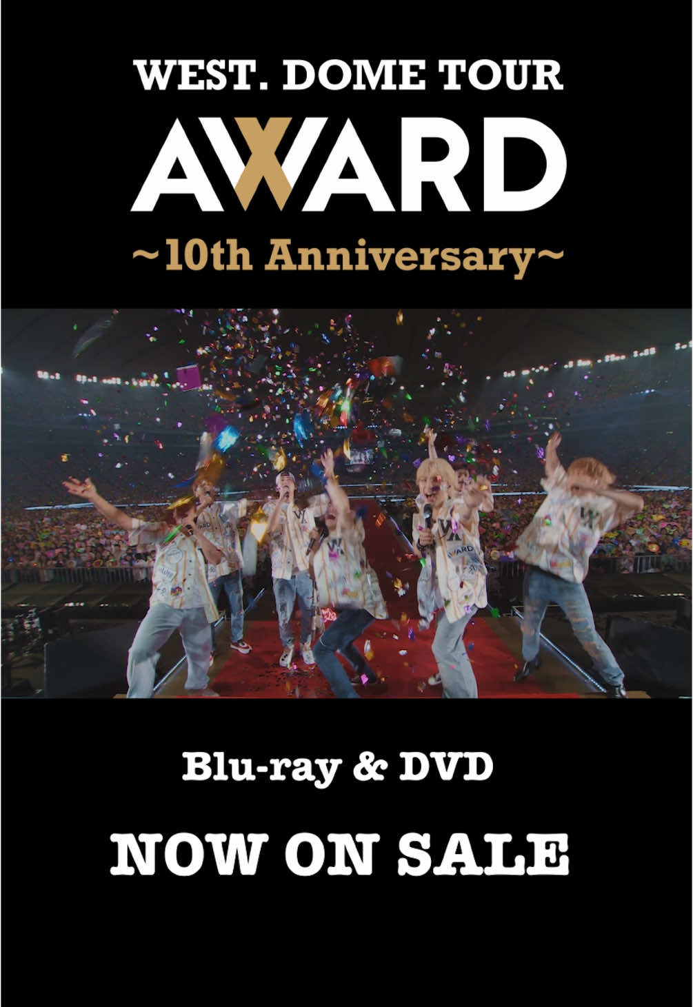 LIVE Blu-ray & DVD『WEST. DOME TOUR AWARD 〜10th Anniversary〜』本日発売🏆📀 デビュー10周年を迎えたWEST.の軌跡とエンターテイメントをお楽しみください😎 #WESTꓸ #WESTꓸ_AWARD  #AWARD_DOME