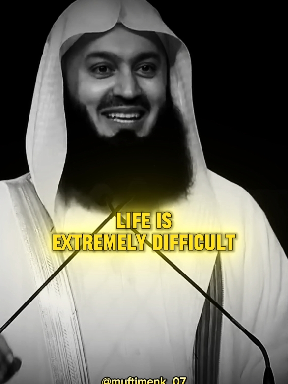 Life is extremely difficult extremely difficult..!! #fypシ #islamicspeech #inspiration #motivationalspeech #foryoupage #foryou #muftimenk_07 #fyp #islam #motivational #muftimenk 