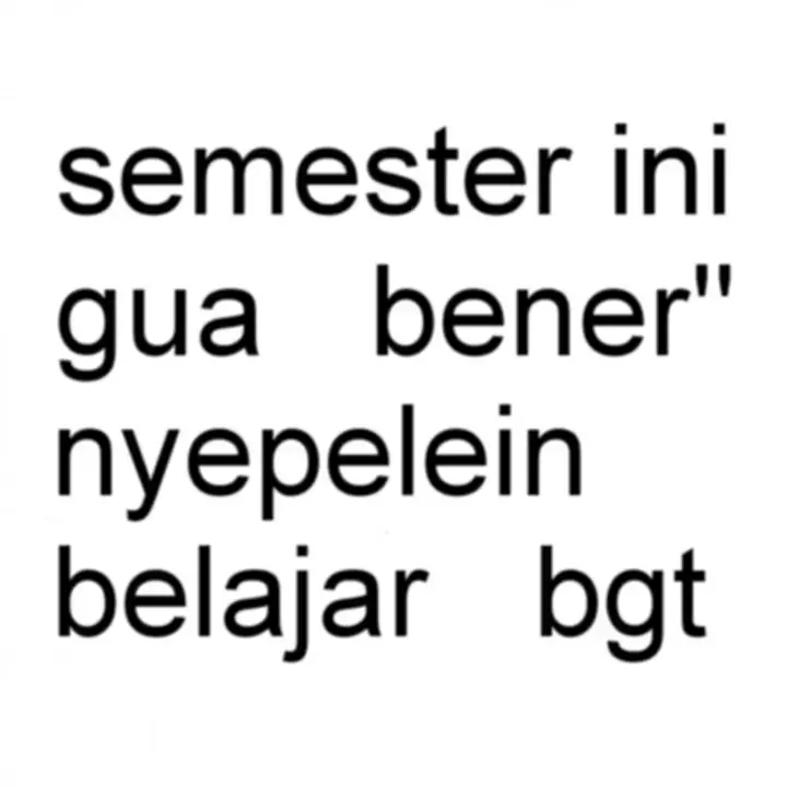 semester nya udah mau selesai dan cuma bisa nyesel aja kenapa ga bener