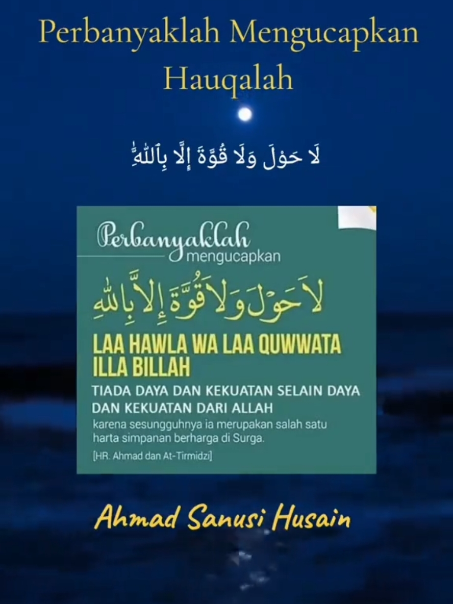 HAUQALAH - DOA PERGANTUNGAN KEPADA ALLAH SWT Zikir Hauqalah لا حَوْلَ وَلا قُوَّةَ إِلا بِالله La Hawla Wala Quwwata illa Billah Kelebihan dan manfaat besar kepada orang yang banyak menyebut ‘La Haula Wala Quwwata Illa Billah’. Maksudnya 