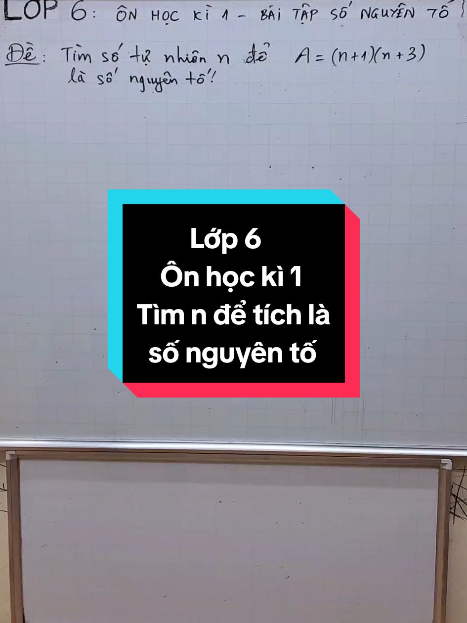 Toán lớp 6 - Ôn học kì 1 - Tìm n để tích là số nguyên tố#LearnOnTikTok #thaygiangtoan #maths 