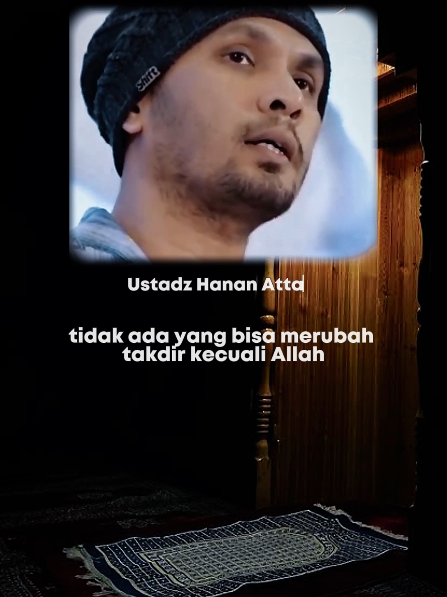 3 Hal yang bisa merubah takdir. #ustadzhananattaki #fyp #dakwah #hijrahyuk 