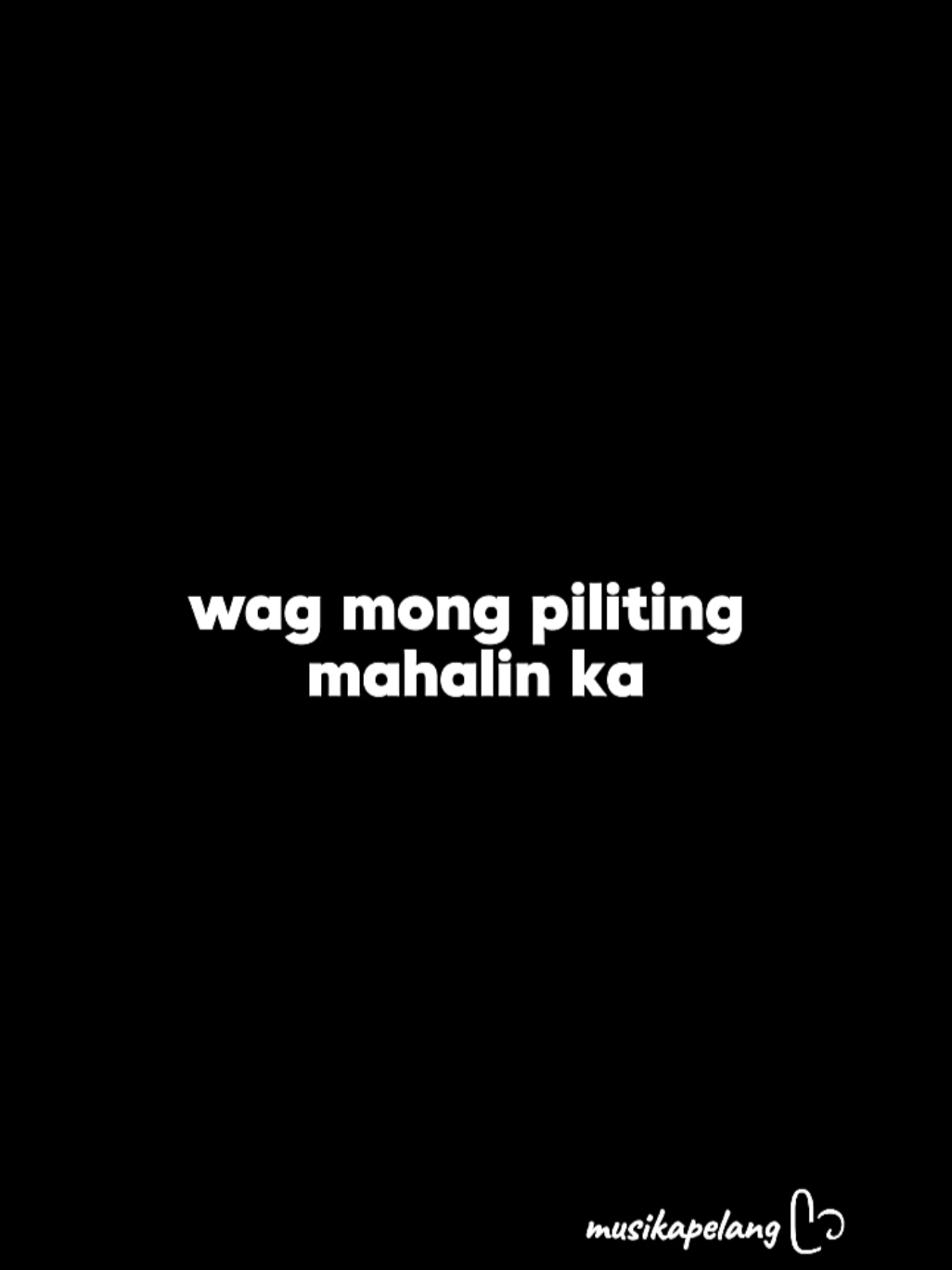 wag mong piliting mahalin ka... #pain #fyp #musikapelang