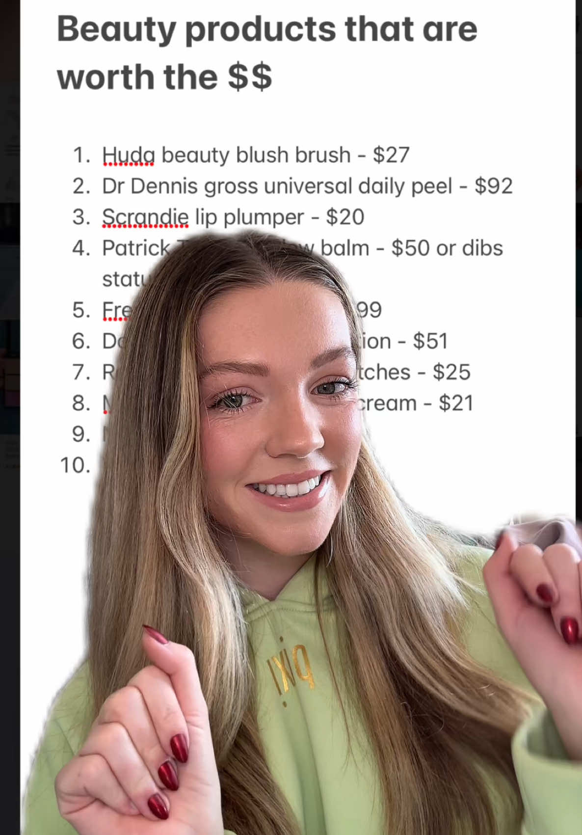 Products that are worth the $$ 🫶🏼 What did I miss? #christmaslist #worththemoney #beautyproducts #makeup #skincare  Brands mentioned:  @Huda Beauty  @Dr. Dennis Gross Skincare  @Scrandie Beauty  @Patrick Ta Beauty  @DIBSBEAUTY  @FRENSHE  @DOLCE GLOW  @Rare Beauty  @Meebak  @MySmile_US #greenscreen 