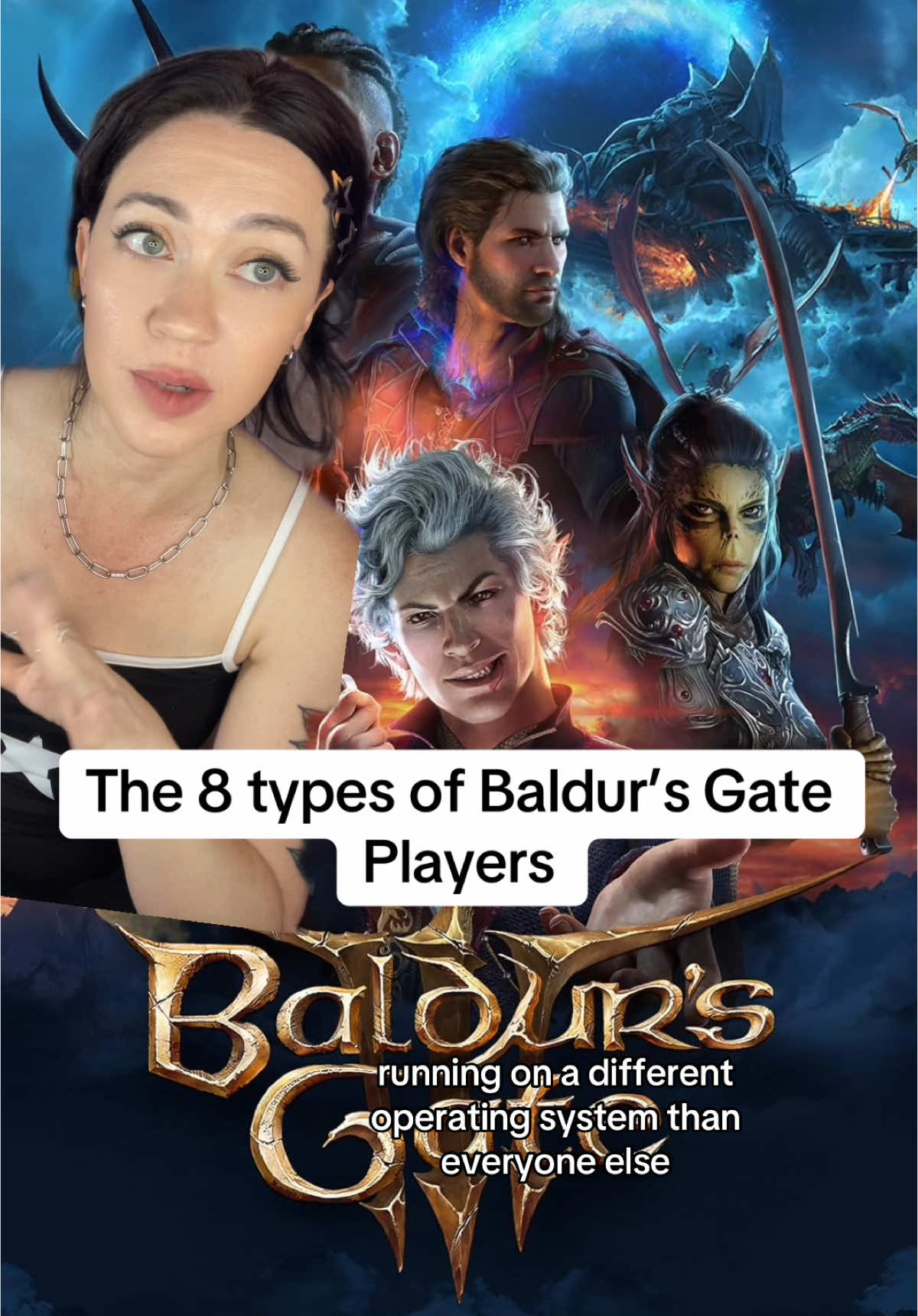 🎲🎮 The 8 Types of Baldur’s Gate Players🎮 🎲 Which one are you? Did I read you to filth? What do you want to be roasted about next?👀👇 	1.	The Wild Card 🎲: Sets fire to a room just to see what happens. Alignment? Mayhem. Winning isn’t the goal—chaos is. 	2.	The Lore Hoarder 📜: Reads every in-game book, treats dialogue options like sacred texts, and mutters, “This must mean something,” while the party fights goblins. 	3.	The Min-Maxing Strategist 🧮: Dreams in spreadsheets. Would sell their own grandmother for a +2 Strength bonus. 	4.	The Unhinged Romantic 💘: Tried to seduce the squirrel, restarted because Shadowheart rolled her eyes, and feels personally attacked when NPCs reject them. 	5.	The Overthinker 🤔: Spends 30 minutes debating lock-picking vs. knocking, has crafted 143 potions, and refuses to use a single one. 	6.	The Accidentally Evil One 😈: Meant well but ended up Public Enemy No. 1. Pretends the party doesn’t know them when NPCs get suspicious. 	7.	The Reluctant Leader 🛡️: Didn’t want to be in charge but now organizes inventory, googles “how to keep everyone alive,” and secretly judges the entire group. 	8.	The Creative Saboteur 🎭: Turns campaigns into improv class. Convinced a goblin king to “pursue a new career” and crashed a wedding with an owlbear. And if you’re thinking, “But Auntie Tawny, what if I’m all of them?” Well, babe, that just means you’re a chaos-loving, goblin-befriending flirt who overthinks everything and sets taverns on fire for fun. Now stop staring at the character customization screen and eat your reheated food before it gets cold again.  #baldursgate3 #gamer #gaming #GamerGirl #funny #millennial #whatyourfavoritesaysaboutyou #auntietawny #gaminglife #GamingOnTikTok #gamers #gametok 