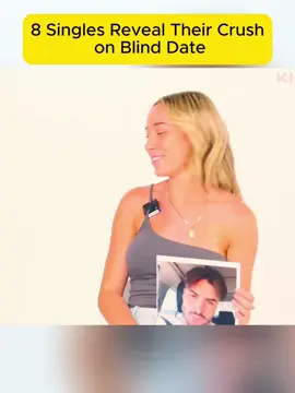 8 Singles Reveal Their Crush on Blind Date#fyp #foryouu #Bedrooms #dating #tinder #dates #GIRL #BOY