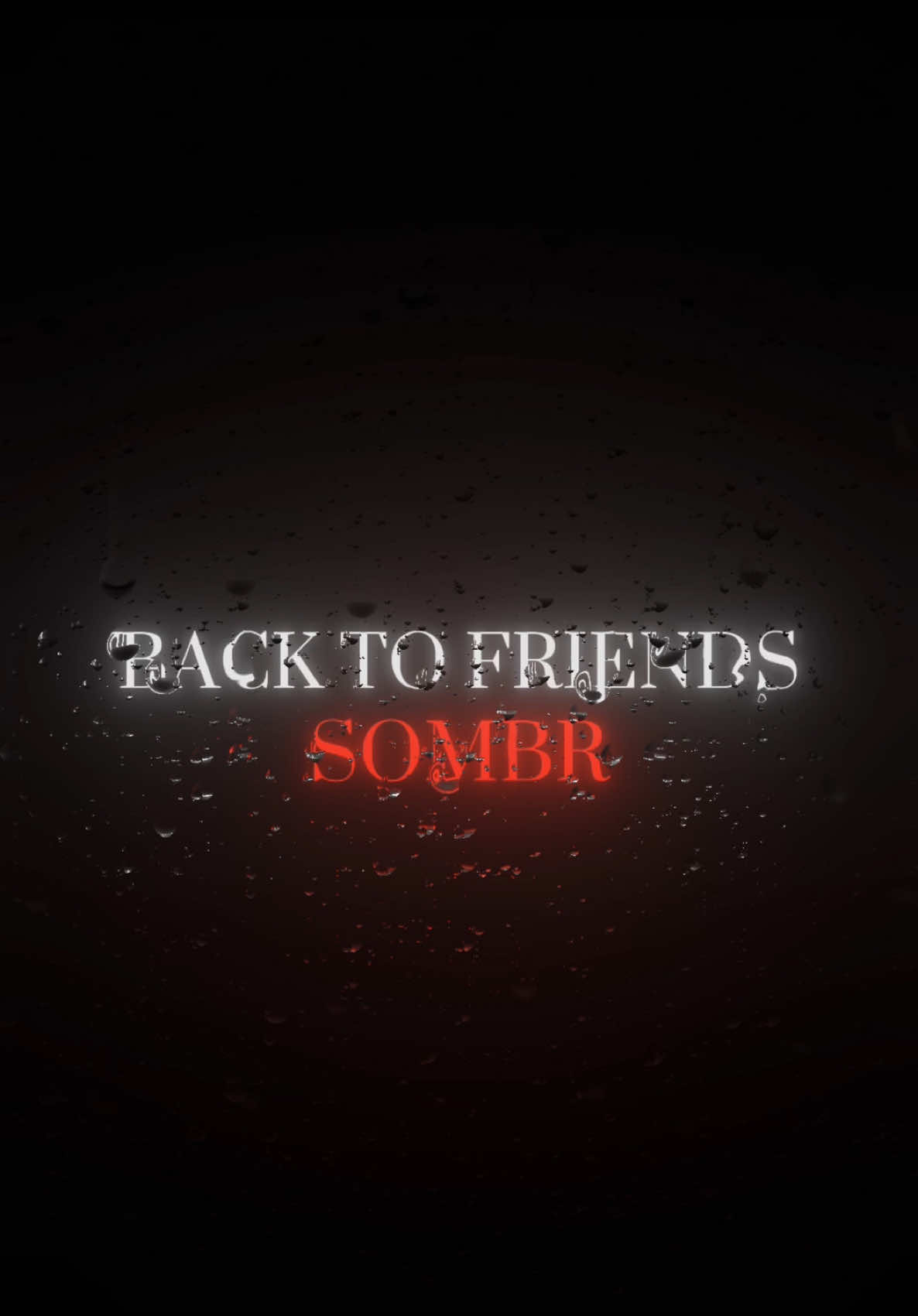 🎵 Back to friends (i think) - #sombr 🎵 - - - - - - #lyrics #lyricsvideo #fy #fypシ #fyp #raindrops #capcut #sombr #backtofriends #unreleased 