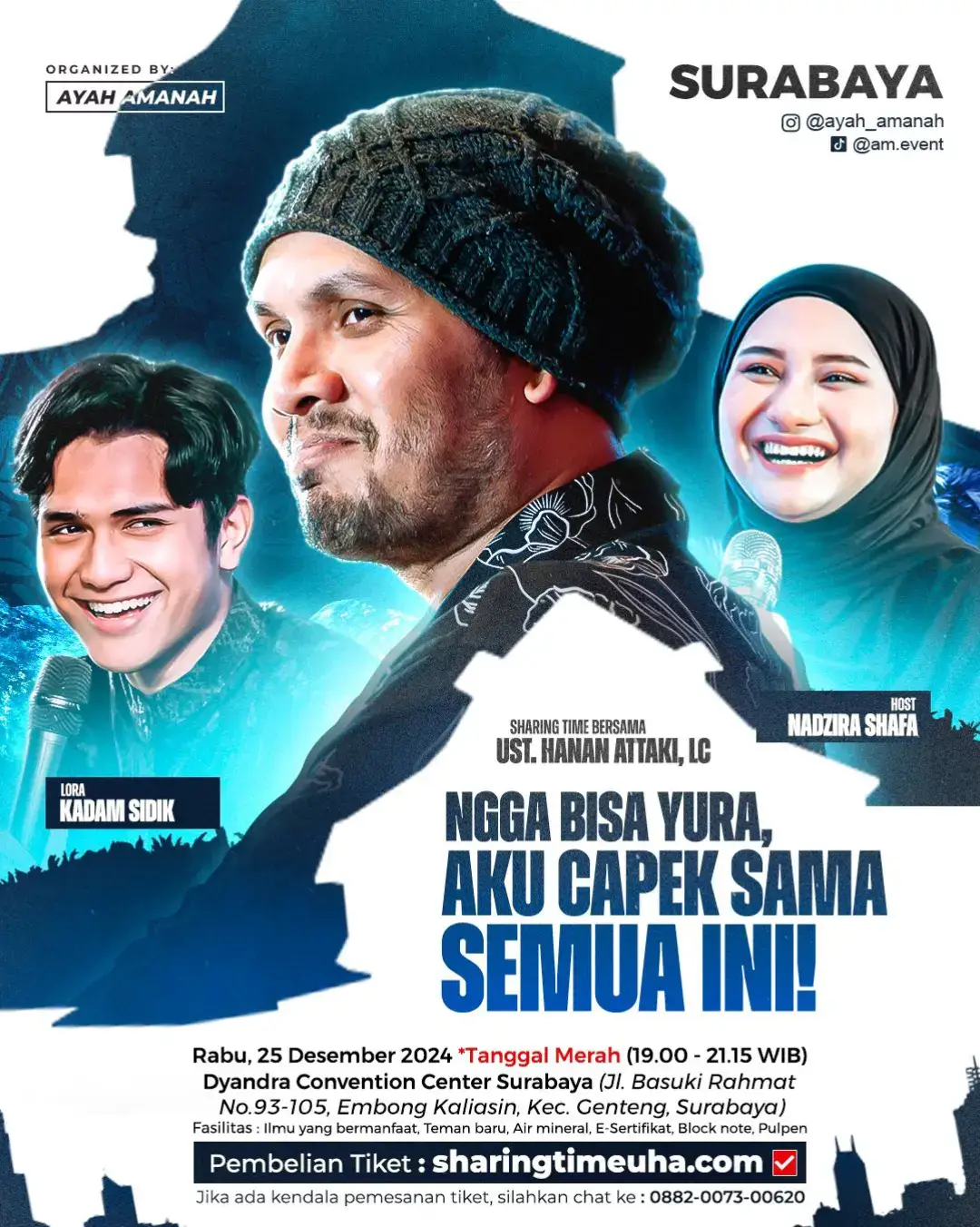 ~ SURABAYA!!! 25 DESEMBER 🛑Libur tanggal Merah🛑 🚛💨 Sharing Time with Ustadz @Hanan Attaki dan Lora @Kadam Sidik dibersamai host Kak @zirashafa_  _______________________________________________ 📝Tema : “Ngga Bisa Yura, Aku Cape Sama Semua Ini” 📅 RABU, 25 DESEMBER 2024 (Libur Tanggal Merah) 🕞 07.00-09.00 ▪️ 19.00-21.15 WIB 🏢 Dyandra Convention Center Surabaya (Jl Basuki Rahmat) 💡 Fasilitas : Ilmu yang bermanfaat, teman baru, E-Sertifikat, Block Note, Pulpen, air mineral _______________________________________________ ~ SURABAYA!!! 25 DESEMBER 🛑Libur tanggal Merah🛑 🚛💨 Sharing Time with Ustadz @hanan_attaki 📝Tema : “Ngga Bisa Yura, Aku Cape Sama Semua Ini” 📅 RABU, 25 DESEMBER 2024 (Libur Tanggal Merah) 🕞 15.30-17.30 WIB 🏢 Dyandra Convention Center Surabaya (Jl Basuki Rahmat) 💡 Fasilitas : Ilmu yang bermanfaat, teman baru, E-Sertifikat, Block Note, Pulpen, air mineral _______________________________________________ 🟥 DAFTAR buka ➡️ SHARINGTIMEUHA.COM  (https://sharingtimeuha.com)  🟩 Selesai daftar jangan lupa join grup Whatsapp peserta untuk info teknis. 🗨 Mention temen-temen kamu di SURABAYA & sekitar guys 😀 #sharingtime #hananattaki #oneminutebooster #ayahamanah #pemudahijrah #jakarta  #ramadhan #kajianislam #suroboyo #hanan_attaki  #ustadzhananattaki #Surabaya #kajiansurabaya #jomblofisabilillah #jomblo #dakwahjomblo #akhwat #surabayahits #hijrahcinta #hijrahku  #kulinersurabaya #dakwahislam #kotasurabaya  #tanyaUHA #nikah #eventsurabaya #muhasabahdiri #yukhijrah  #beranihijrah #nikahmuda