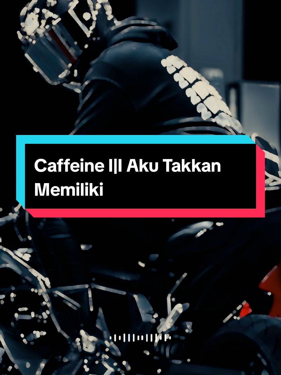 Caffeine I|I Aku Takkan Memiliki 