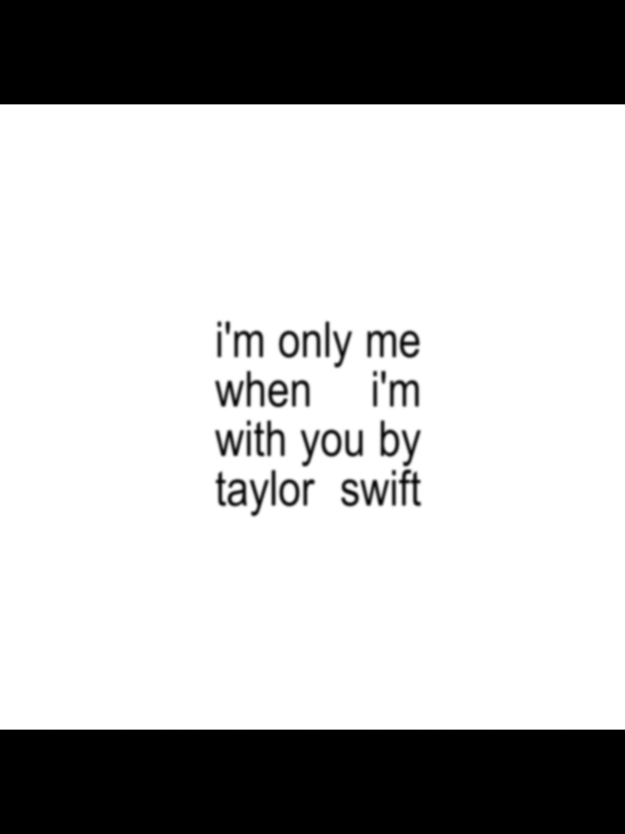 i'm only me when i'm with you #fyp #taylorswift #lyrics #debut #imonlymewhenimwithyou 