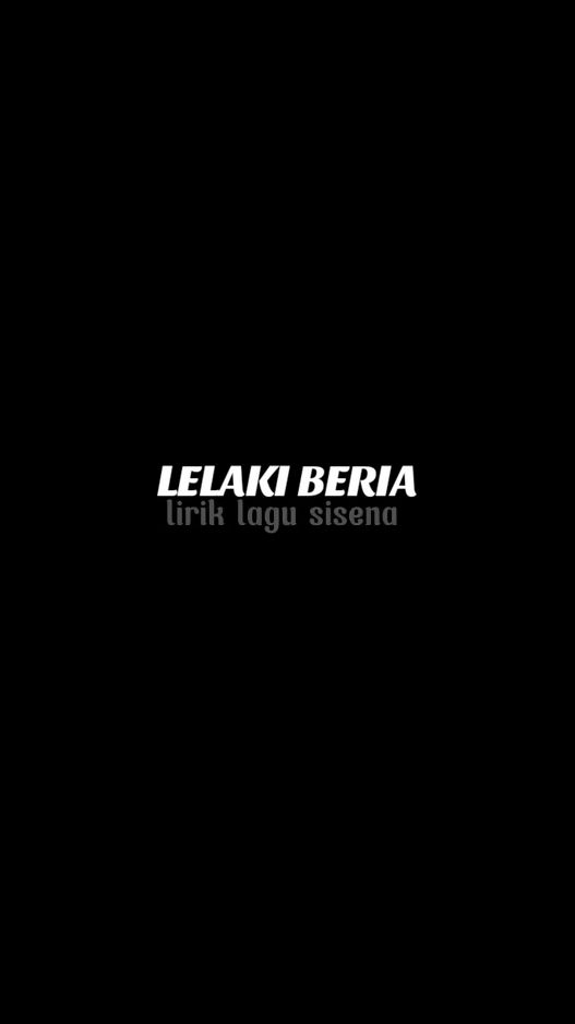 lelaki yang beria #lelakiberia #khasuntukmu #luahanhati #mysongsisena #liriklagusis_ena 