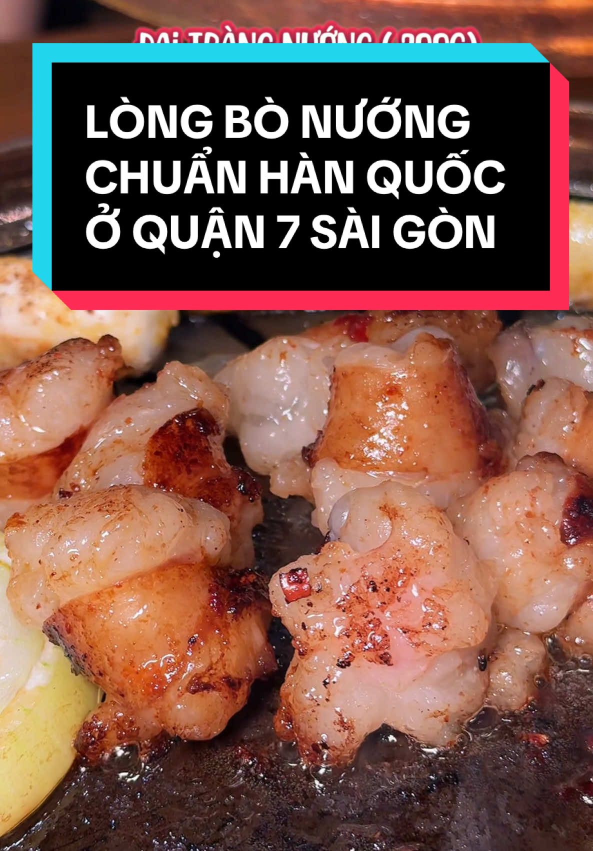 Lòng bò nướng ngon chuẩn Hàn là phải đi ăn thử quán này , trong khu người Hàn ở quận 7 Sài Gòn luôn nha !  #ansapsaigon #vtmgr #ancungtiktok #LearnOnTikTok #food 