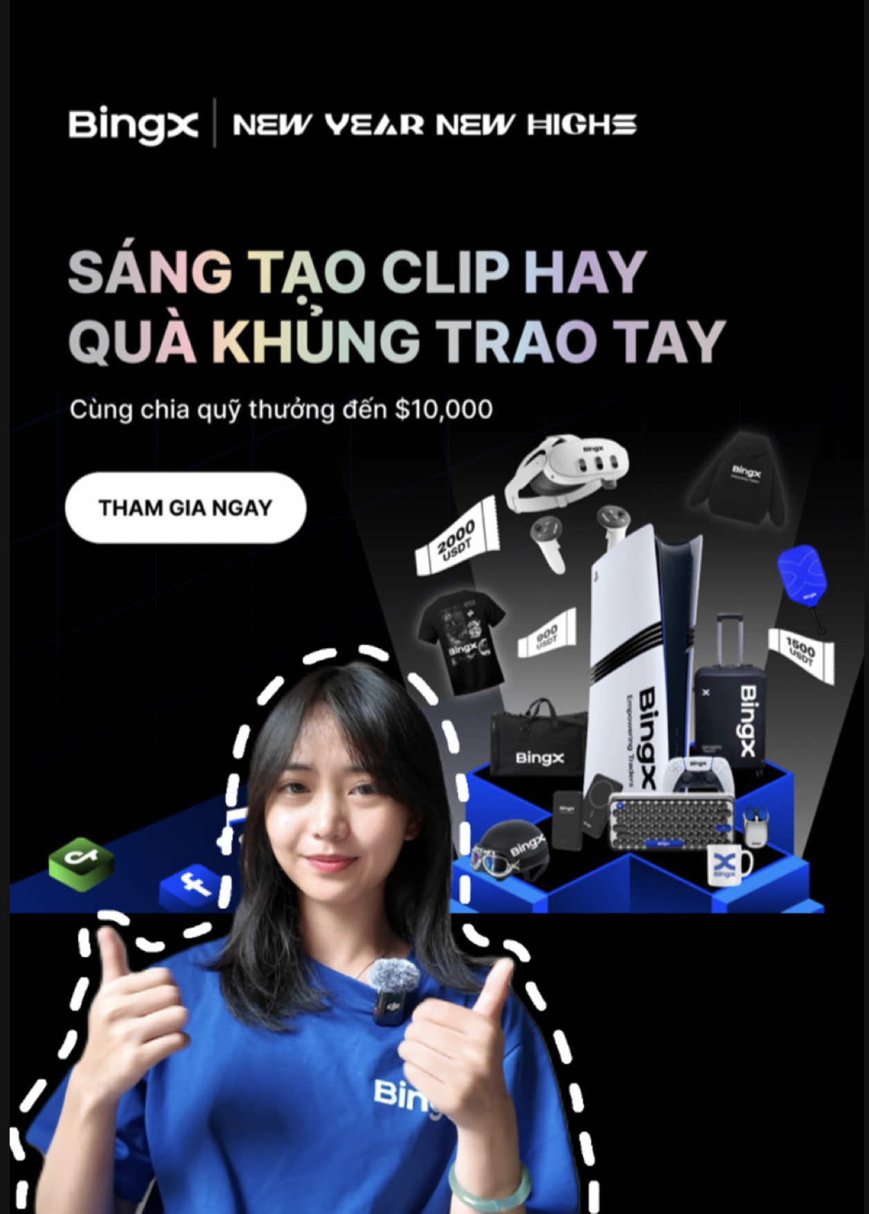 [THAM GIA CHALLENGE] SÁNG TẠO CLIP HAY - QUÀ KHỦNG TRAO TAY Tổng giải thưởng lên đến $10,000 cùng loạt siêu phẩm: PS5 Pro, Kính Quest 3, Vali thời trang, và nhiều phần quà cực chất đang chờ bạn!  🎬 Sáng tạo ngay – Quà trao tay! THỜI GIAN: 18/12/2024 – 18/01/2025  💁🏻‍♀️ THỂ LỆ:  ➤ Bước 1: Sáng tạo video thấy rõ logo BingX (ưu tiên sử dụng nhạc nền hoặc filter của BingX). ➤ Bước 2: Đăng video lên Facebook hoặc các nền tảng khác kèm hashtag #NewYearNewHighs #BingXVietnam #BingXChallenge. ➤ Bước 3: Điền thông tin tại form dự thi: https://forms.gle/Z3GTVFn6bSyAvovPA ➤ Bước 4: Chia sẻ bài viết này công khai trên Facebook 🎬 Truy tìm video producer chất nhất mùa lễ hội – Tham gia ngay!