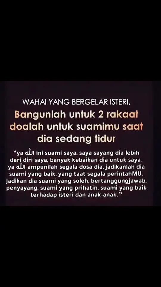 Wahai isteri bangunlah untuk solat 2 rakaat untuk suamimu ketika die sedang tidur.. semoga Allah memberkati hubungan dan rumah tangga yg di bina, inshaa Allah.. 🤲🏻 #fyppppppppppppppppppppppp #positivevibes #katakata #doa #doayangbaik2 #tipsbahagia #doabahagia #rumahtangga #amalandoa #quotesislam 