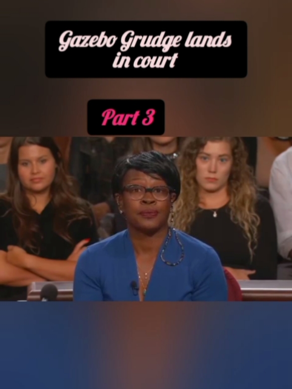 Gazebo Grudge lands in court! | Part 3 | #judgejudy #tvshow #tv #legaltiktok #legaltiktok #fyp #foryou #judy #judyjustice #court #justice #law #trending #courttv #america #foryoupage #usa_tiktok #legaltok #grow