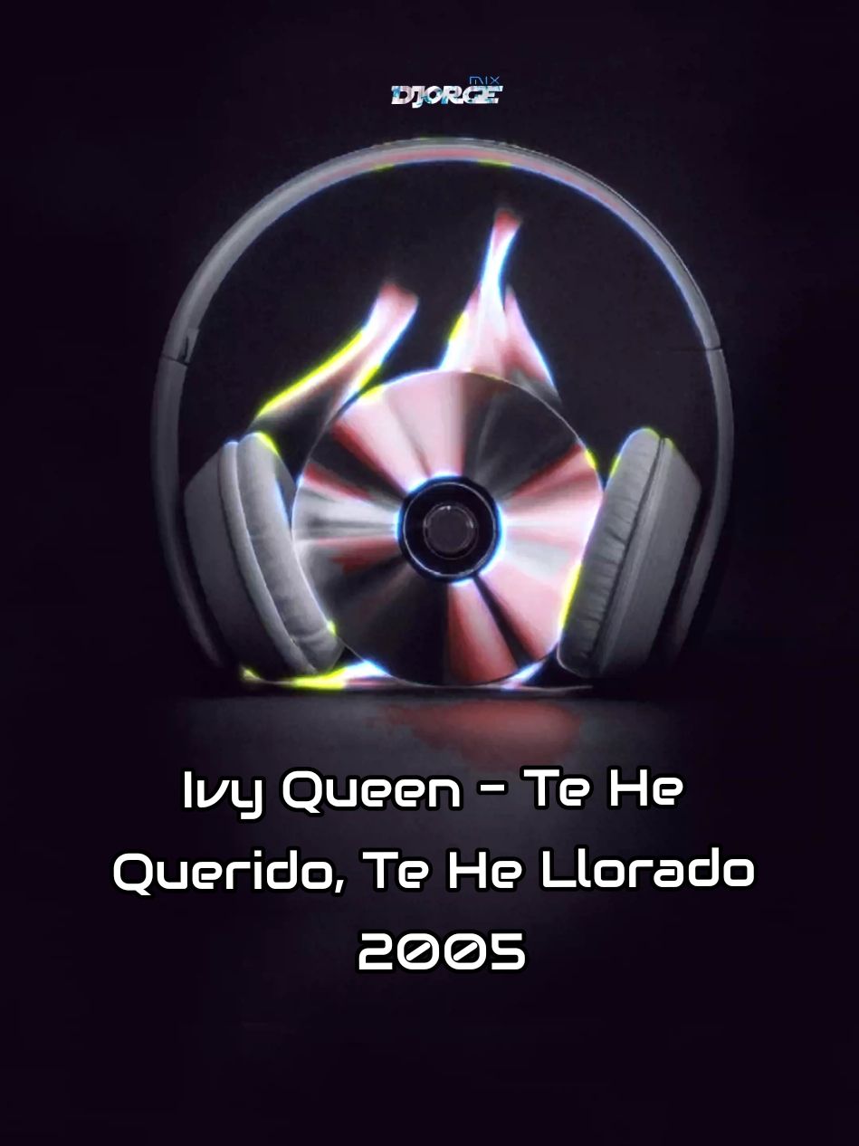 Ivy Queen - Te He Querido, Te He Llorado #2005 #RecuerdoDesbloqueado #DJORGE_MIX 