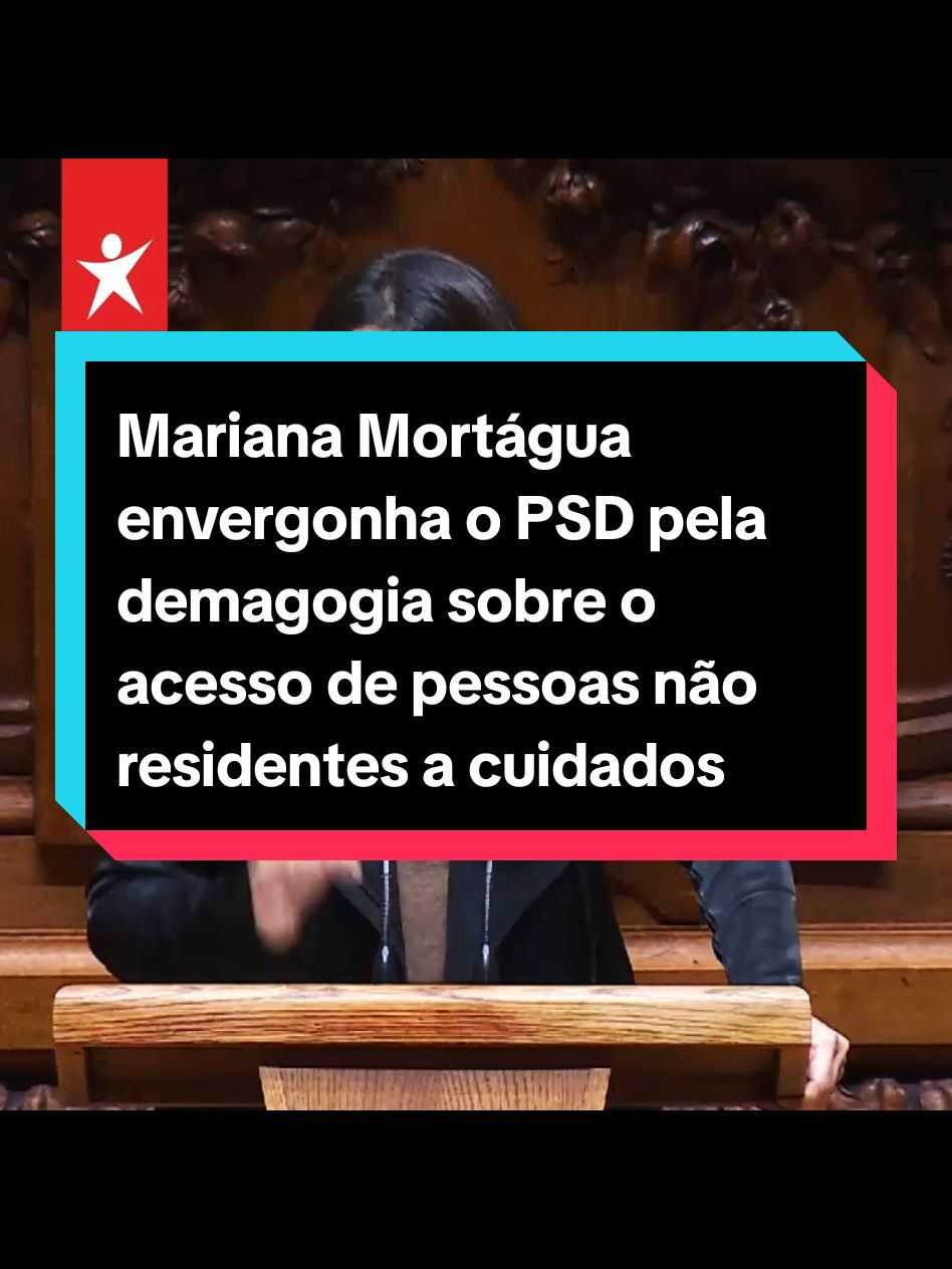 Mariana Mortágua envergonha o PSD pela demagogia sobre o acesso de pessoas não residentes a cuidados de saúde