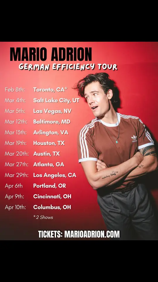 I am back on Tour!! 🎤 Get your Tickets now EFFICIENTLY at marioadrion.com 🇩🇪 Can’t wait to see you all in Person !! 🙂 Toronto: 2/8 Salt Lake City: 3/4 Las Vegas: 3/5 Maryland: 3/12 Virginia: 3/13 Houston: 3/19 Atlanta: 3/27 Austin: 3/30 Cincinnati: 4/9 Columbus: 4/10