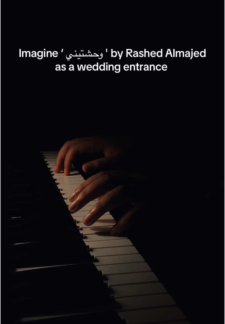 Imagine ‘ وحشتيني ' by Rashed Almajed as a wedding entrance ❤️#راشد_الماجد #وحشتيني #بيانو #عزف #زفه #wedding #weddingentrance #piano #rashdalmajed 