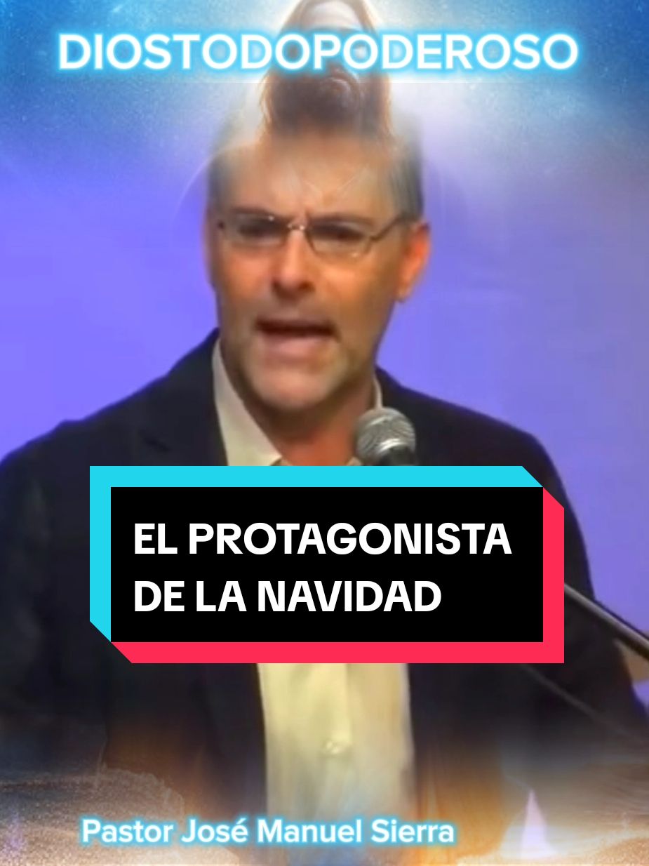 Pastor José Manuel Sierra  ¿Quien es el protagonista de la navidad? #escuchaesto #parati #diostodopoderoso 