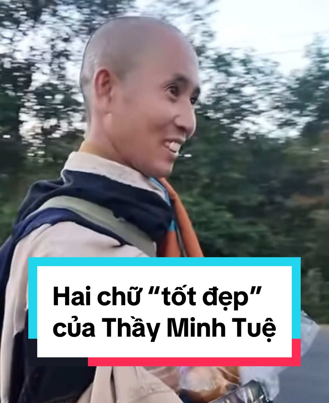 Hai chữ “tốt đẹp” và nụ cười ấm áp của Thầy Minh Tuệ mang đến thật nhiều năng lượng tích cực. Chúc các thầy luôn bình an trên chuyến bộ hành về miền Đất Phật🙏🏻#phậttửtạigia #thầyminhtuệ #phậttạitâm #tutập 