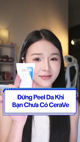 Hãy Peel Da khi bạn đã “trang bị” đủ kiến thức và sản phẩm Phục Hồi nhé 💙 #CeraVe #DuongAm48h #CeraVeVietNam #PhucHoiChuyenSau 