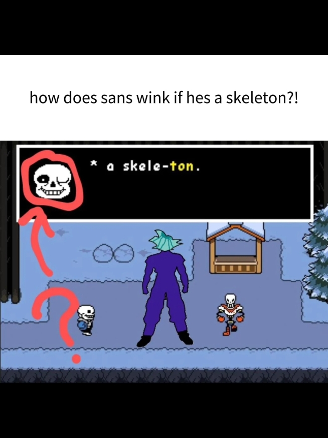 how does sans wink if hes a skeleton?! #meme#funny#undertale#papyrus#goku#songoku#fyp#foryoupage 