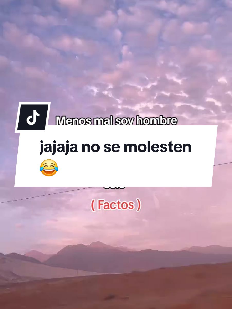 jajaja no se molesten😂.