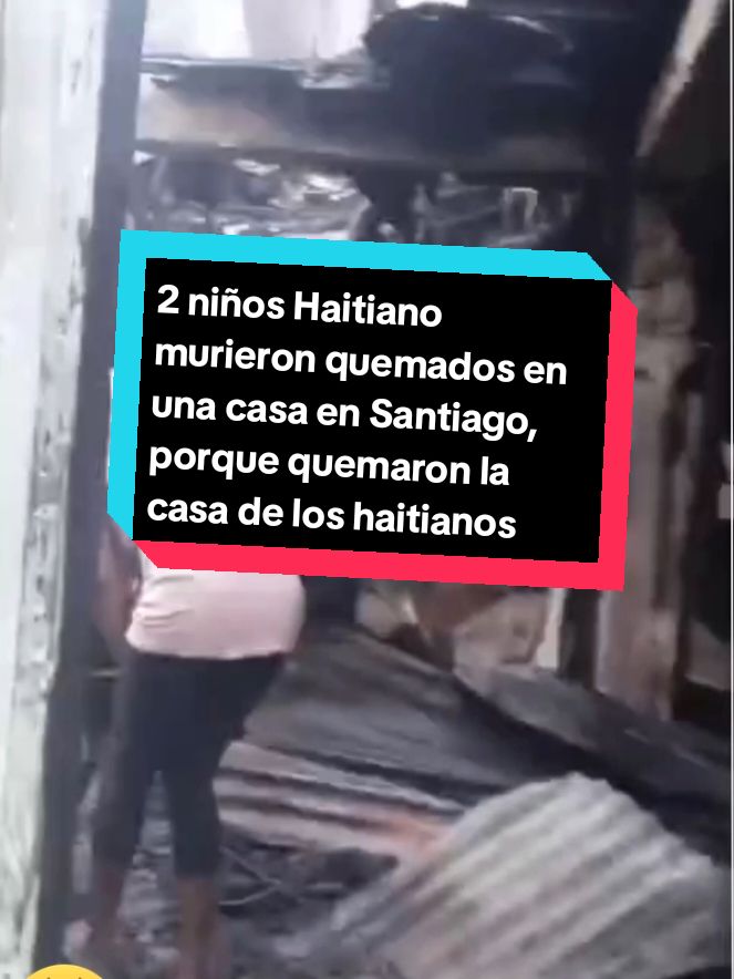 dos niños Haitiano murieron quemados en Santiago, porque quemaron las viviendas de los haitianos?#Viral #patagel🔥🔥🔥🔥🔥🔥🔥🔥🔥🔥🔥 #abonnetoi❤️❤️🙏 