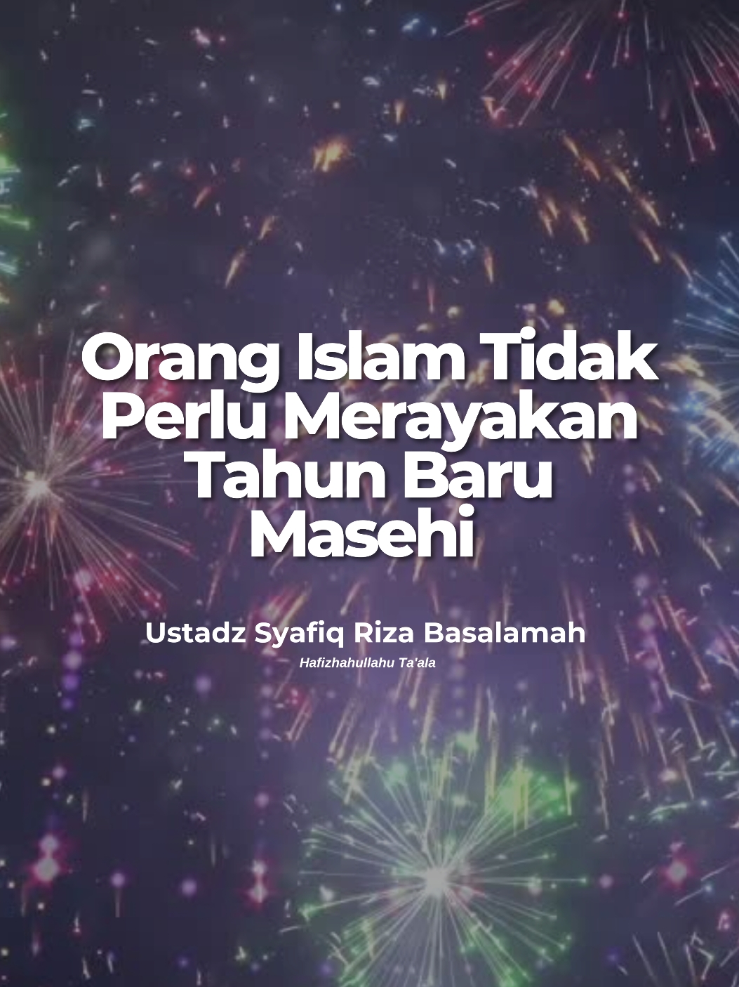 Orang Islam Tidak Perlu Merayakan Tahun Baru Masehi  🎙️ Ustadz Syafiq Riza Basalamah Hafizhahullahu Ta'ala  . . . . . #tahunbaru #newyear #kembangapi #istiqomah #istighfar #waktuluang #hijrah #taubat #islam #aqidah #tauhid #ceramah #ceramahagama #vidioceramah #selfreminder #pengingatdiri #kajianislam #kajiansunnah #kajiansalaf #posterdakwah #ceramahsingkat #dakwahislam #reelsdakwah #dakwahsunnah #dakwahsalaf #viral #vidioviral #fyp #fypシ #fypシ゚viral #fypage 