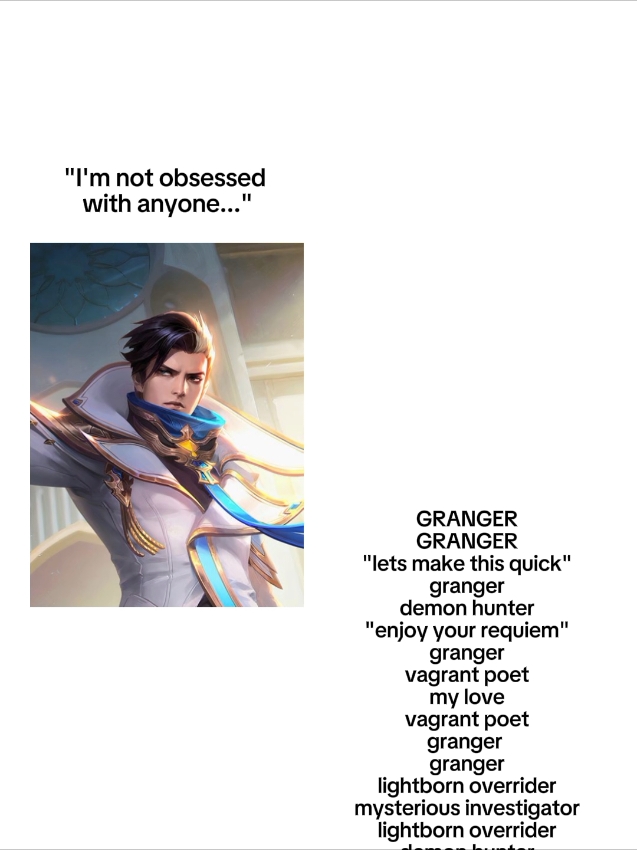 Actually, Granger is love of my life. Sometimes in the morning, we share who cooking the breakfast! He loves to cuddle so badddd, like imagine that deep voice in ur ear when he's being clingy, like fr, I like that. He always brush my hair and pat me if I finish my job, oh what a gentleman. He is a green flag guys, so chill out. He is my husband, so STAY BACK!! #granger #grangermlbb #mobilelegendsbangbang #mlbbttofficial #mlbbcreatorcamp #xyzabc #mlbb #mobilelegends 