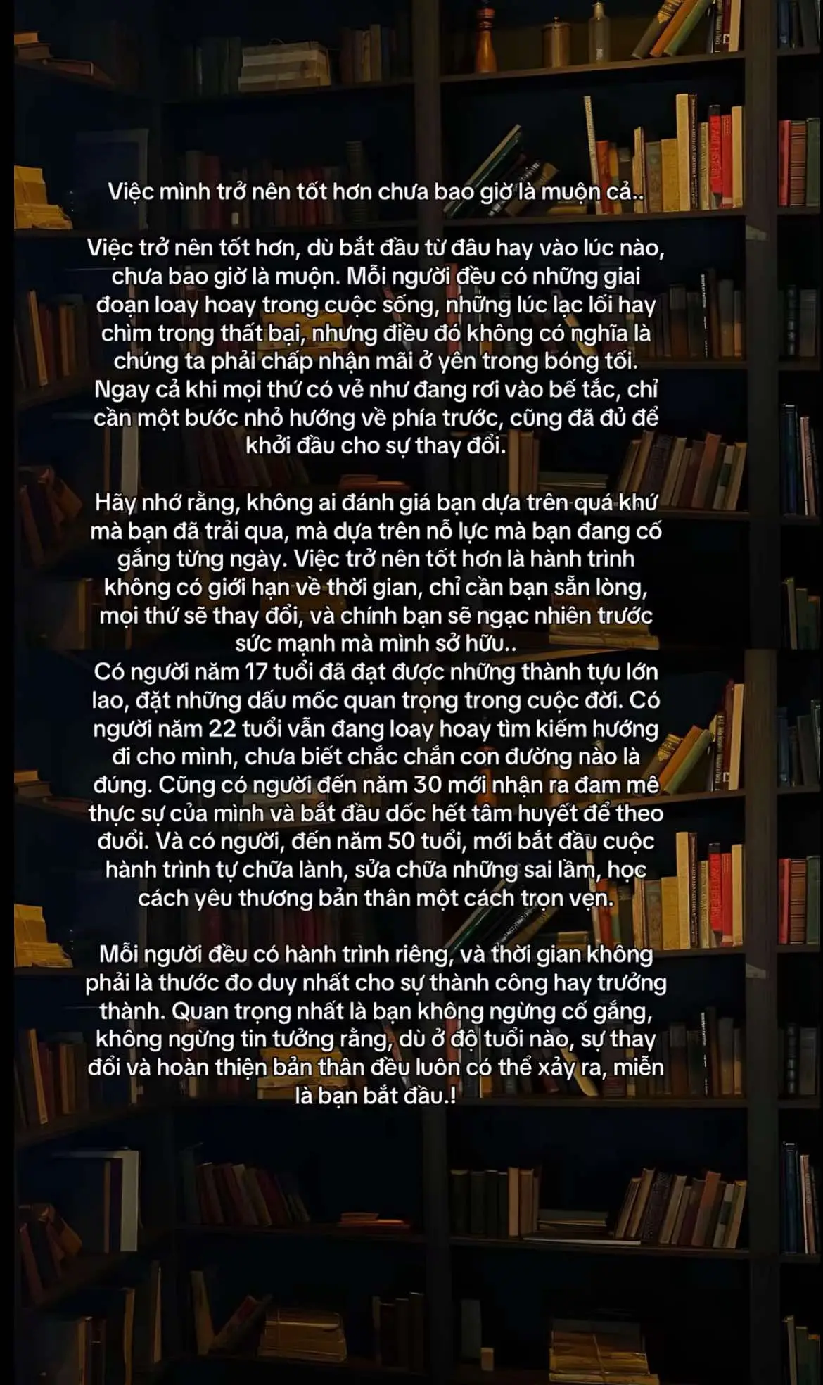 Hãy luôn tin vào bản thân, dùng tâm hướng thiện đối đãi vs chính mình và cuộc đời