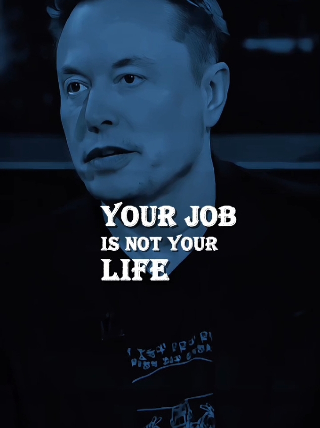 Your Job Is NOT Your Life-Here's The Hard Truth! #elonmusk #elonmusknews #usa_tiktok #tesla  #elonmuskinspiration #motivation #unitedstates #LifeAdvice #jobs #Lifestyle 