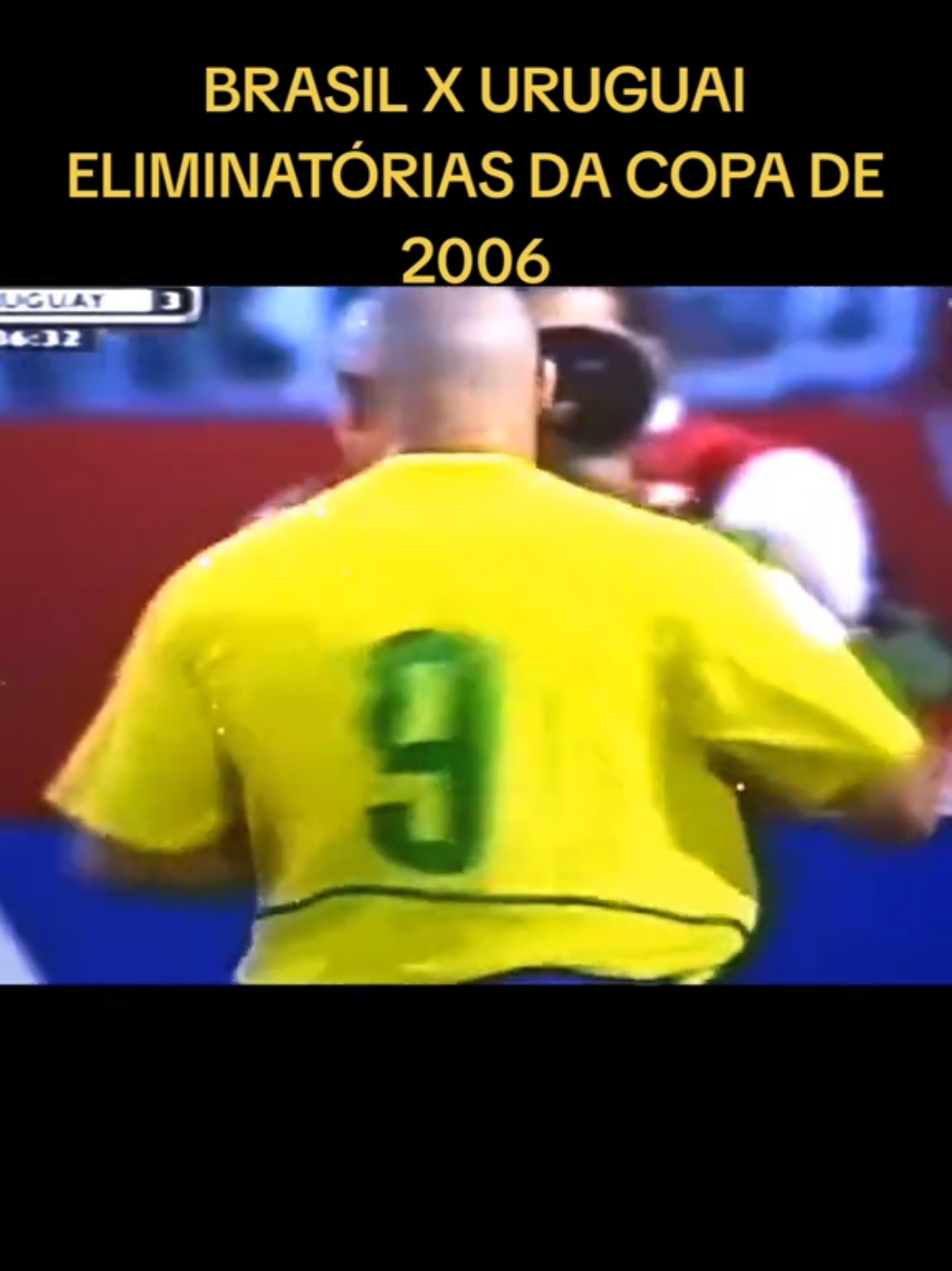 Brasil x Uruguai, eliminatórias da copa do mundo de 2006.