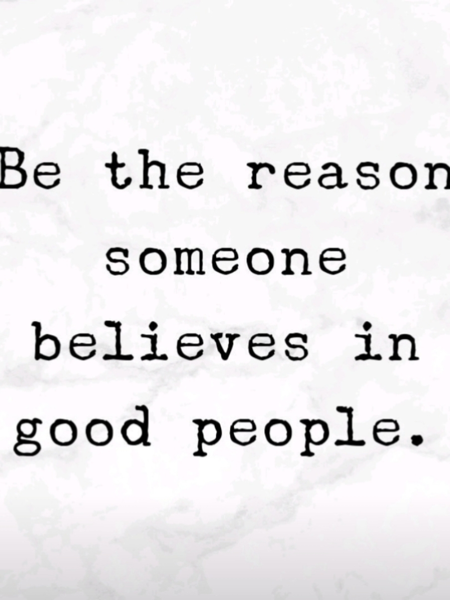 Be The Reason Someone Believes in Good People. #CapCut #relationshiptrends #capcut #capcutholiday #capcutwithlove #capcutedit #capcut_edit #capcutmaster #Capcut 