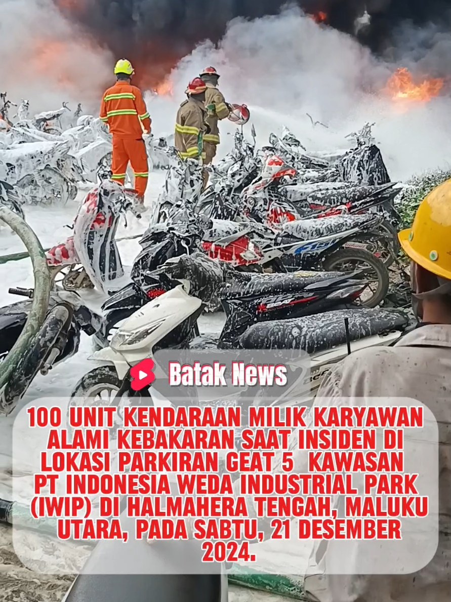 100 unit kendaraan milik karyawan  alami kebakaran saat insiden di  lokasi Parkiran Geat 5  Kawasan  PT Indonesia Weda Industrial Park  (IWIP) di Halmahera Tengah, Maluku  Utara, pada Sabtu, 21 Desember  2024. #malukuutara #ptiwip 