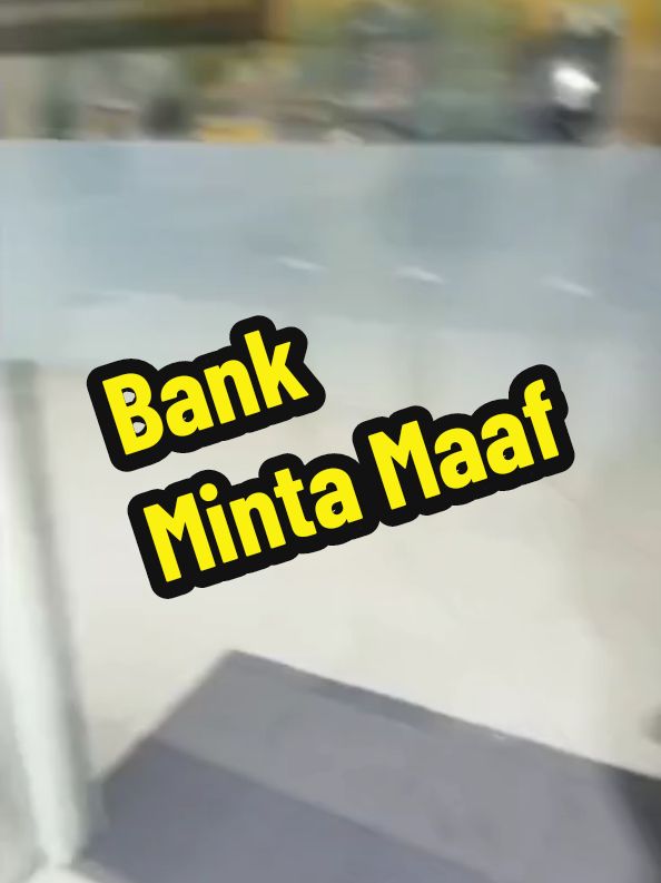 Bank minta maaf #bank #bankislam #maybank #maybank2u #mintamaaf #maaf #lucu #funnyvideos #lawak #videolucu 