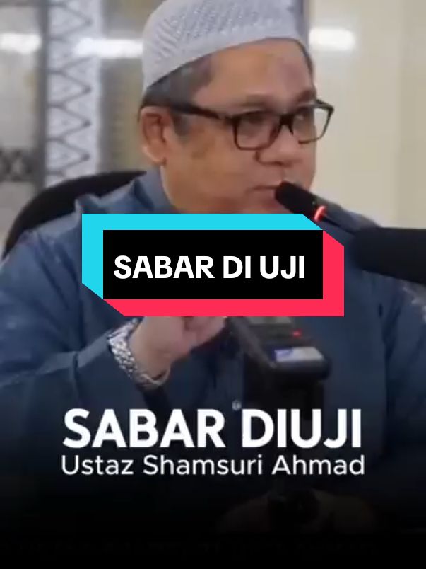 Sabar di uji#perkongsianilmuagama#UstazShamsuriAhmad#sabardiuji#semogabermanfaat#ria #fyp #fypシ #fypage #fypシ゚viral #xyzbca #fyppppppppppppppppppppppp #foryourpage #foryoupage #foryou #Tawau #tiktoksabahan #sabahantiktokers #tiktokMalaysia #Malaysiatiktok 