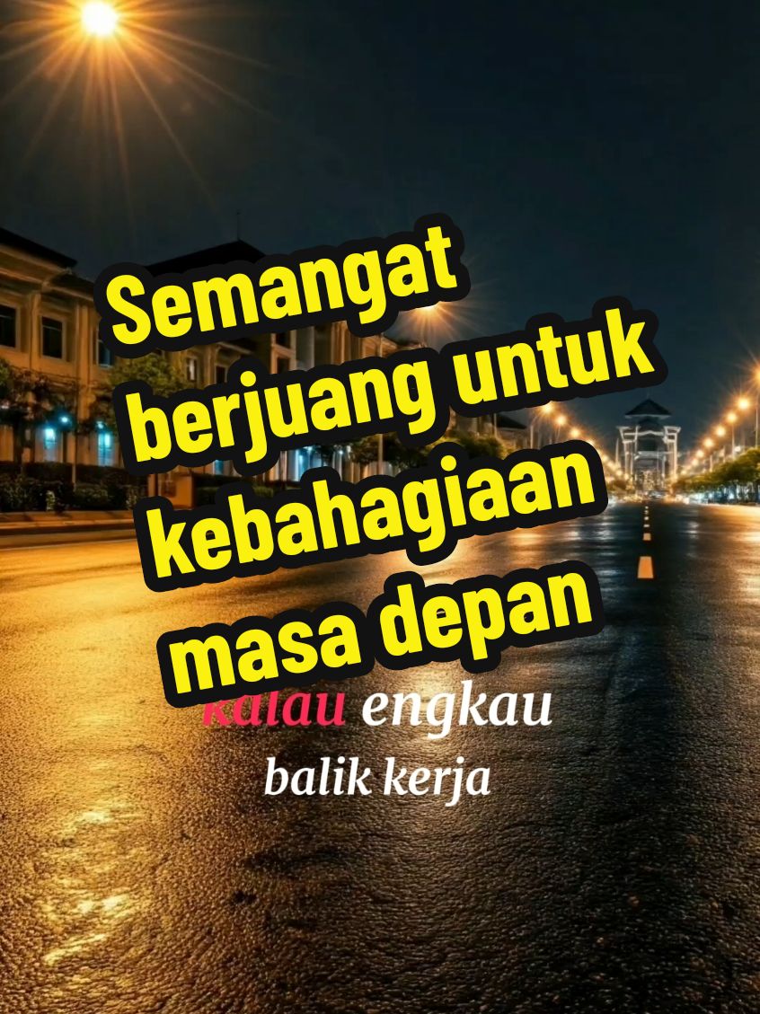 Semangat berjuang untuk kebahagiaan masa depan  #katakata #motivasidiri #nasihatdiri 