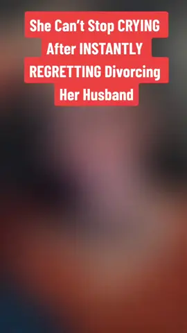 She Can’t Stop CRYING After INSTANTLY REGRETTING Divorcing Her Husband #women #husbandwife #divorce 