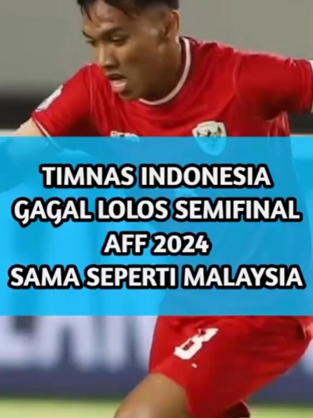 Timnas Indonesia gagal ke semifinal sama seperti Malaysia