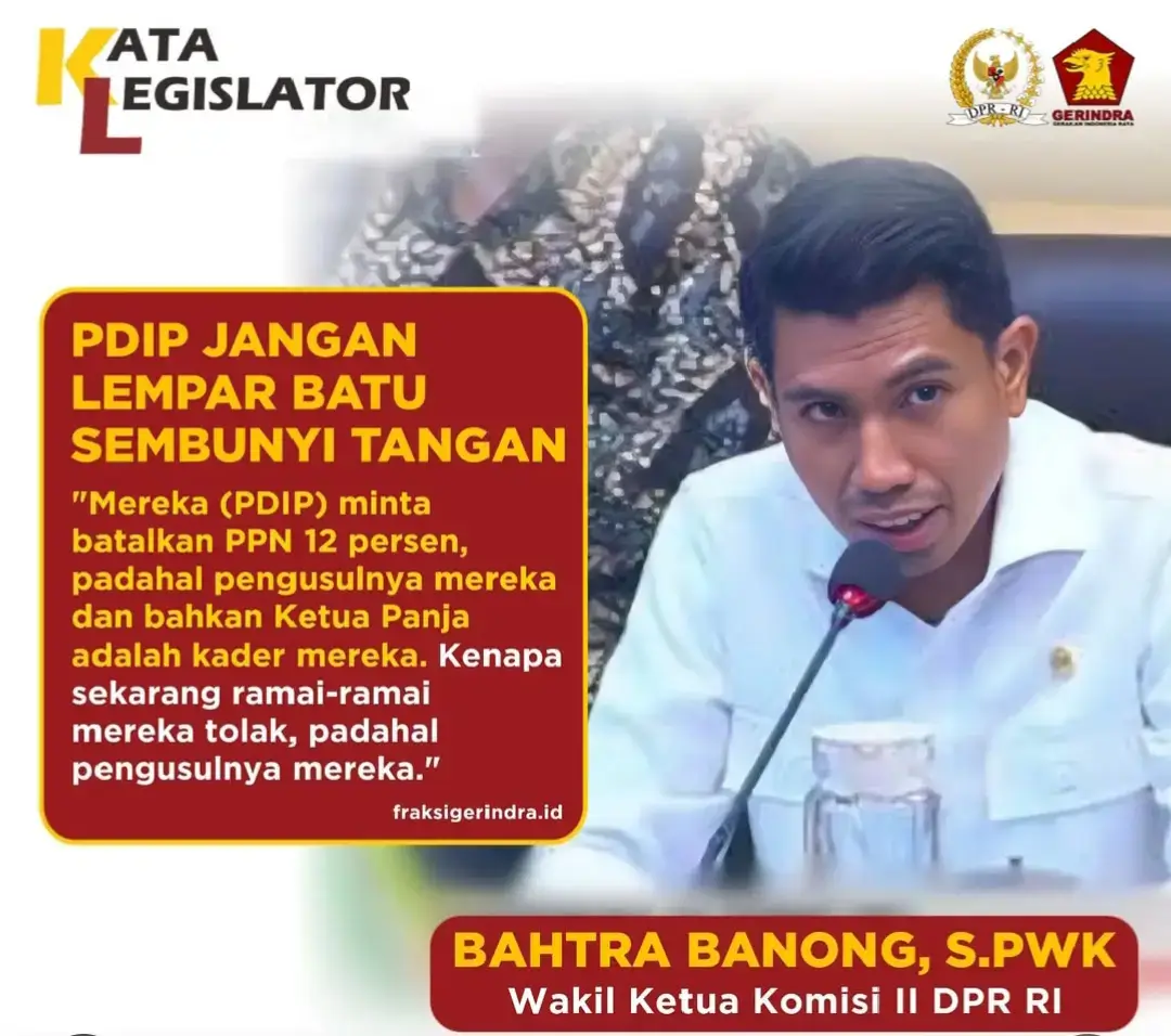 #fraksipartaigerindra Bahtra Banong, Wakil Ketua Komisi II DPR RI Fraksi Gerindra mengecam keras sikap dan pernyataan politik para politisi PDIP akhir-akhir ini yang getol mengkritik pemerintahan Prabowo-Gibran soal kenaikan pajak pertambahan nilai (PPN) dari 11% menjadi 12%. Menurut legislator dapil Sulawesi Tenggara yang juga anggota Komisi XI pada periode 2019-2024 itu, PDIP sedang memainkan drama politik untuk mencari simpati publik dengan mengkambing hitamkan pemerintahan Prabowo-Gibran padahal pengusul dari kenaikan PPN tersebut adalah PDIP itu sendiri. 