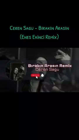 Ceren Sagu - Bırakın Arasın (Enes Ekinci Remix) @Enes Ekinci #mkmremix #ferhatgüneşremix #cebrailyildirim #furkandemirmusic 