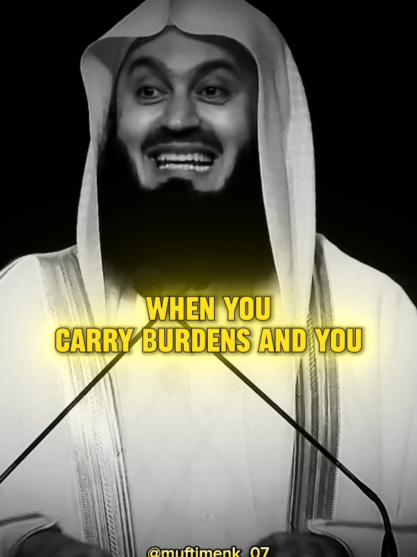 when you carry burdens and you hate...!!! #foryou #fypシ #inspiration #muftimenk #foryoupage #muftimenk_07 #fyp #islam #motivational #islamicspeech #motivationalspeech 