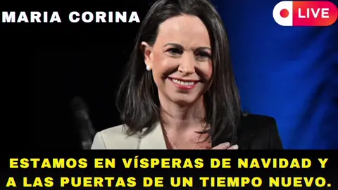 MARIA CORINA MACHADO YA ESTAMOS EN VÍSPERAS DE NAVIDAD Y  A LAS PUERTAS DE UN TIEMPO NUEVO.