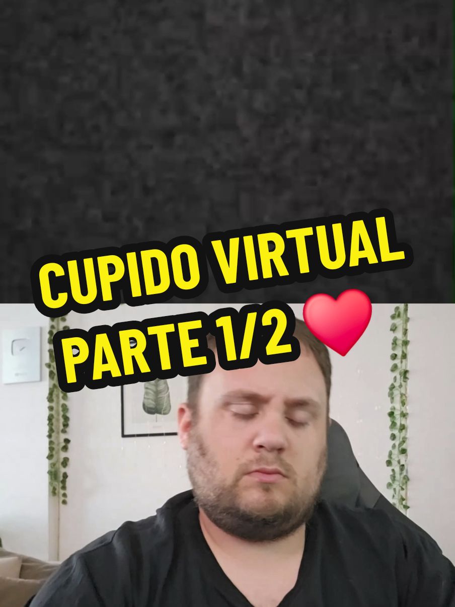 Cupido Virtual ♥️  (parte 1/2)