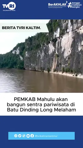 Pemkab Mahuku akan bangun sentra pariwisata di Batu Dinding Melaham #kalimantantimur #beritaterkini 