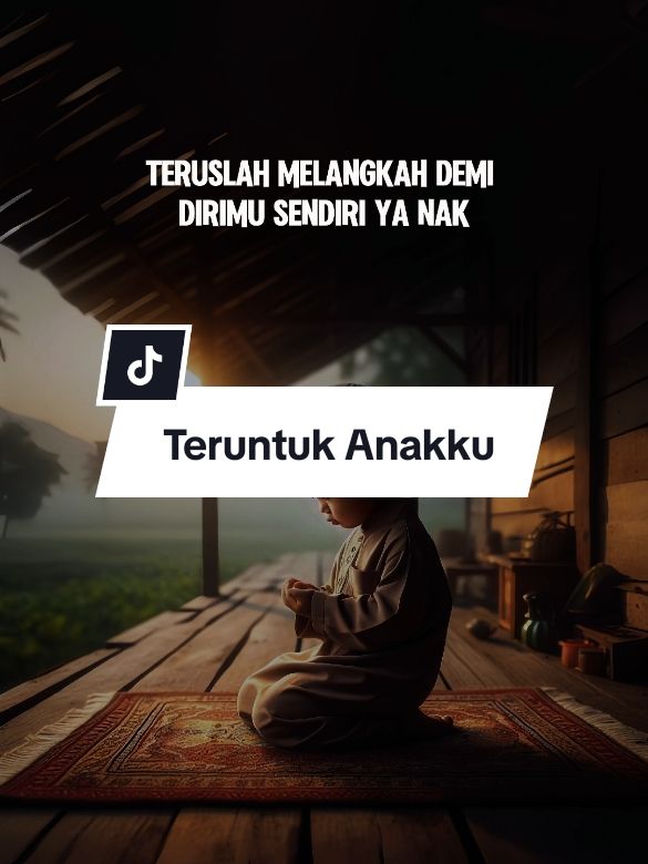 Teruntuk anakku #CapCut #doa #quotes #motivation #viral #katakata #fypシ #fyp #statusharian #status #anakku #anak #quotestory #motivasihidup #quotestory 