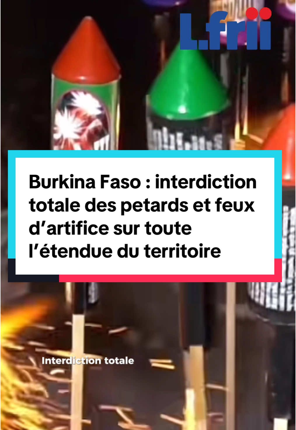 L’utilisation des pétards et feux d’artifices est interdite sur le territoire burkinabé  #burkinatiktok🇧🇫 #burkinafaso #fetes #afrique #interdit #lfriimedia 